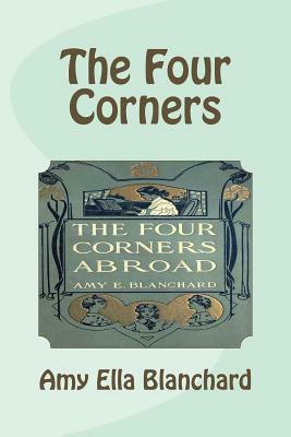 The Four Corners by Amy Ella Blanchard
