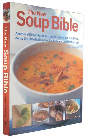 The New Soup Bible by Anne Sheasby