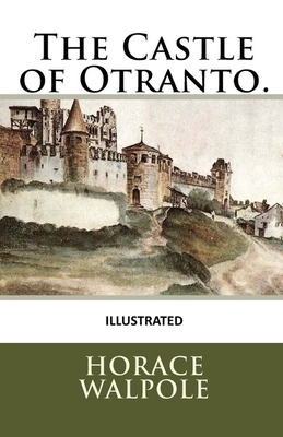 The Castle of Otranto Illustrated by Horace Walpole