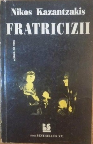 Fratricizii by Nikos Kazantzakis, Alexandra Medrea-Danciu