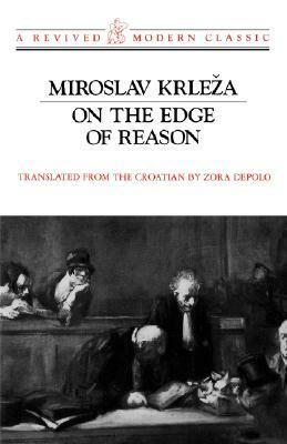 On the Edge of Reason by Miroslav Krleža, Zora Depolo