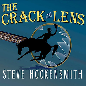 The Crack in the Lens by Steve Hockensmith