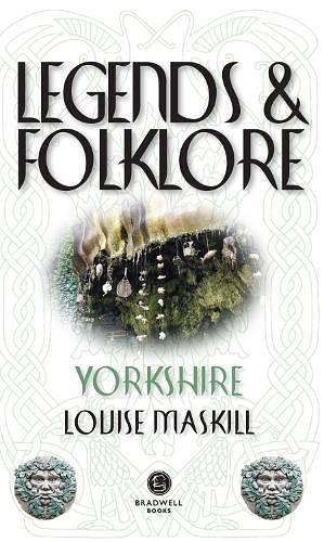Legends & Folklore Yorkshire  by Louise Maskill