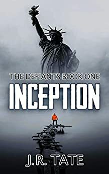 Inception: A Dystopian Novel by J.R. Tate