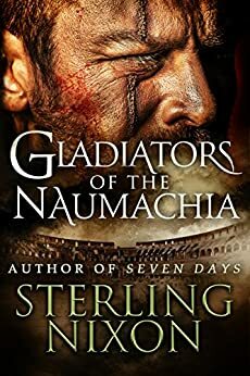 GLADIATORS OF THE NAUMACHIA by Sterling Nixon