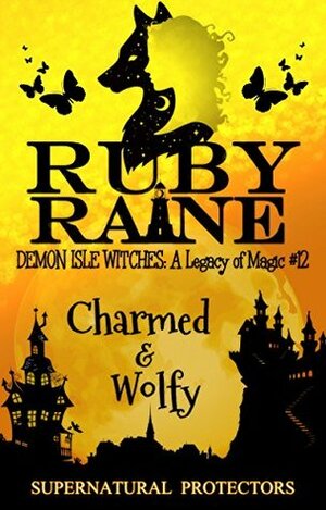 Charmed & Wolfy by Ruby Raine