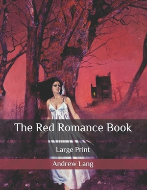 The Red Romance Book: Large Print by Andrew Lang