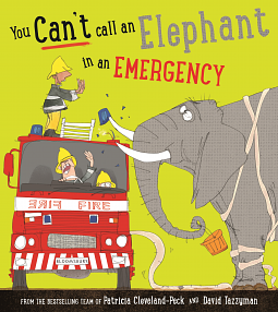 You Can't Call an Elephant in an Emergency by Patricia Cleveland-Peck, David Tazzyman