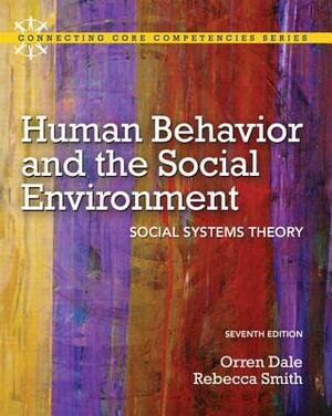 Human Behavior and the Social Environment: Social Systems Theory by Rebecca Smith, Orren Dale