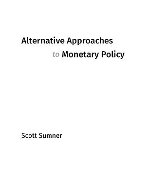 Alternative Approaches to Monetary Policy by Scott Sumner