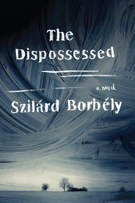 The Dispossessed by Szilard Borbely