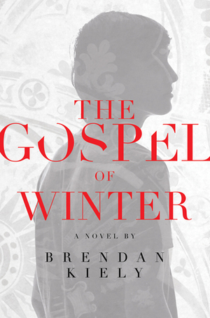 The Gospel of Winter by Brendan Kiely