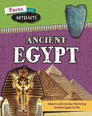 Facts and Artefacts: Ancient Egypt by Anita Croy