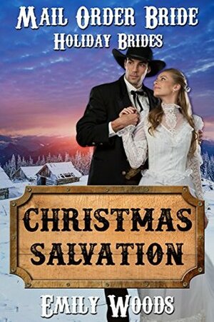 Mail Order Bride: Christmas Salvation (Holiday Brides Book 2) by Emily Woods