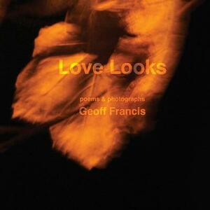 Love Looks by Geoff Francis