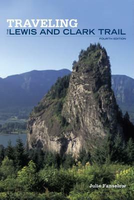 Traveling the Lewis and Clark Trail by Julie Fanselow