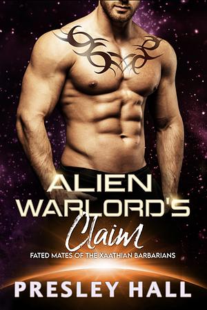 Alien Warlord's Claim by Presley Hall