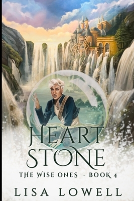 Heart Stone (The Wise Ones Book 4) by Lisa Lowell