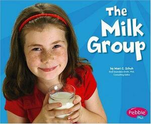 The Milk Group by Barbara J. Rolls, Gail Saunders-Smith, Mari Schuh