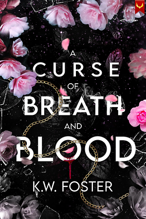 A Curse of Breath and Blood by K.W. Foster