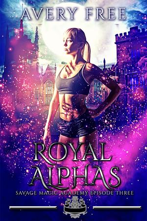 Royal Alphas by Avery Free