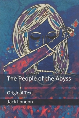 The People of the Abyss: Original Text by Jack London