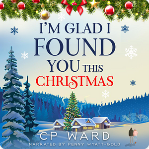 I'm Glad I Found You This Christmas by C.P. Ward
