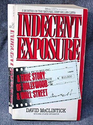 Indecent Exposure by David McClintick