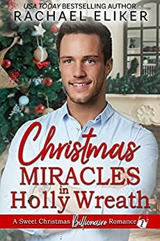 Christmas at Holly Wreath Inn: A Sweet Christmas Billionaire Romance by Rachael Eliker