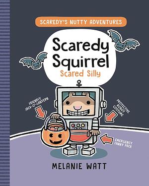 Scaredy Squirrel Scared Silly by Melanie Watt