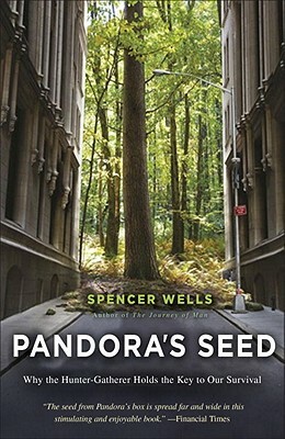Pandora's Seed: The Unforeseen Cost of Civilization by Spencer Wells
