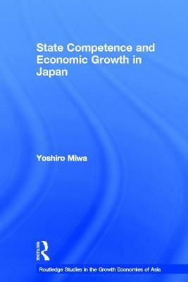 State Competence and Economic Growth in Japan by Yoshiro Miwa