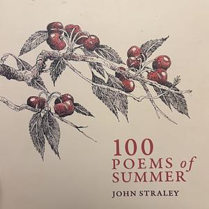 100 Poems of Summer by John Straley