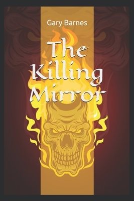 The Killing Mirror by Gary Barnes