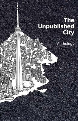 The Unpublished City: Volume I by Dionne Brand