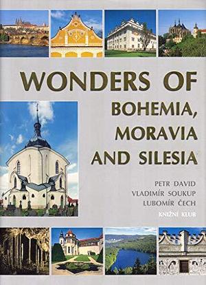 The wonders of Bohemia, Moravia, and Silesia by Vladimír Soukup, Petr David