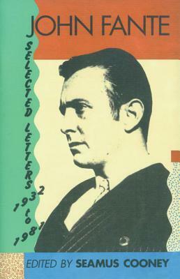Selected Letters, 1932-1981 by Seamus Cooney, John Fante