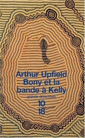 Bony Et La Bande à Kelly by Arthur Upfield