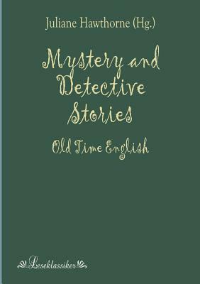 Mystery and Detective Stories: Old Time English by 