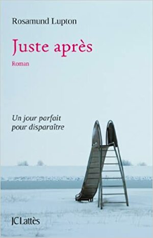 Juste après by Rosamund Lupton