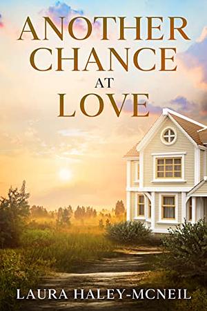 Another Chance at Love by Laura Haley-McNeil, Laura Haley-McNeil