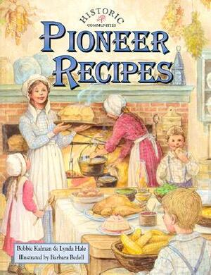 Pioneer Recipes by Bobbie Kalman