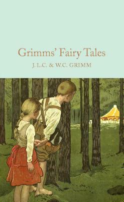 Grimms' Fairy Tales by Jacob Grimm, Brothers Grimm, Wilhelm Grimm