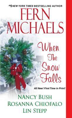 When the Snow Falls by Lin Stepp, Nancy Bush, Rosanna Chiofalo, Fern Michaels