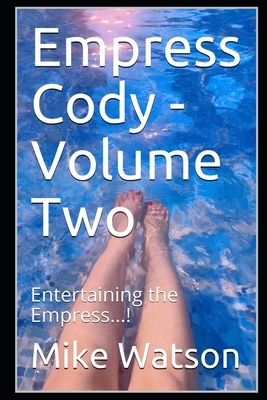 Empress Cody - Volume Two: Entertaining the Empress...! by Mike Watson