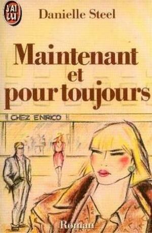 Maintenant et pour toujours by Danielle Steel