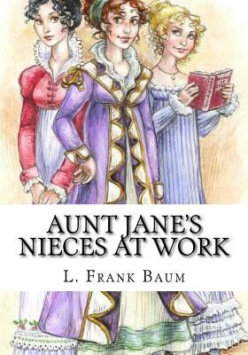 Aunt Jane's Nieces at Work by L. Frank Baum