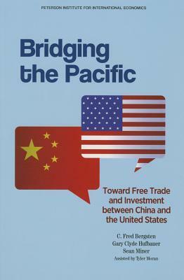 Bridging the Pacific: Toward Free Trade and Investment Between China and the United States by C. Fred Bergsten