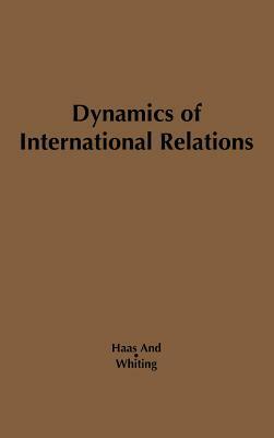 Dynamics of International Relations by Unknown, Ernst B. Haas, Allen S. Whiting