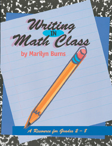 Writing in Math Class: Resource For Grades 2-8 by Marilyn Burns
